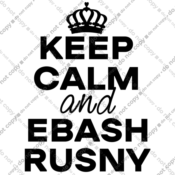 Keep Calm and Ebash Rusny black