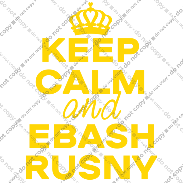 Keep Calm and Ebash Rusny yellow