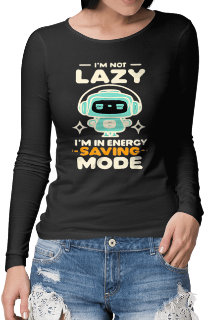 Жіночий лонгслів з принтом "I'm Not Lazy, I'm in Energy Saving Mode". Дизайн, мода, мотивація, приколи, стиль. CustomPrint.market