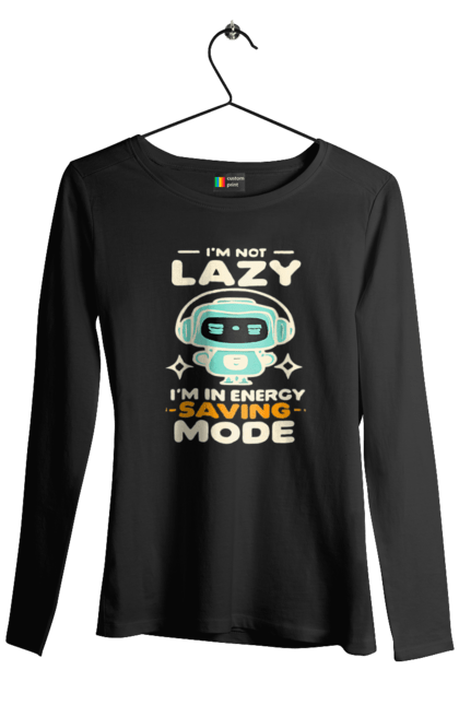 Жіночий лонгслів з принтом "I'm Not Lazy, I'm in Energy Saving Mode". Дизайн, мода, мотивація, приколи, стиль. CustomPrint.market