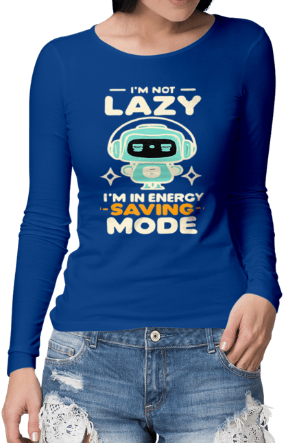 Жіночий лонгслів з принтом "I'm Not Lazy, I'm in Energy Saving Mode". Дизайн, мода, мотивація, приколи, стиль. CustomPrint.market