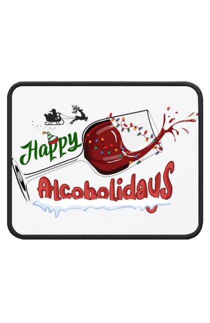 Килимок для миші з принтом "Happy Alcoholidays". Бокал, вино, новий рік, різдво, санта клаус, свято. CustomPrint.market