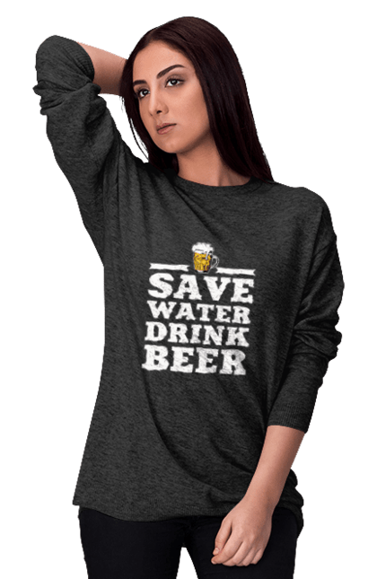 Світшот жіночий з принтом "Бережи воду, пий пиво". 18+, beer lovers, алкоголь, гумор, любителям пива, меми, пиво, приколи, текст. ART принт на футболках