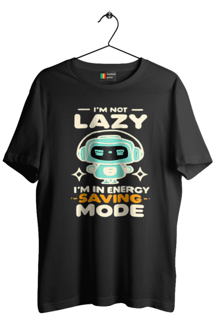 Футболка чоловіча з принтом "I'm Not Lazy, I'm in Energy Saving Mode". Дизайн, мода, мотивація, приколи, стиль. CustomPrint.market