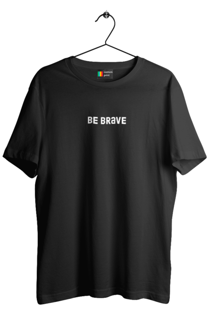 Акційна чоловіча футболка з принтом "Be brave білий". Be brave, бути хоробрим, храбрость. CustomPrint.market