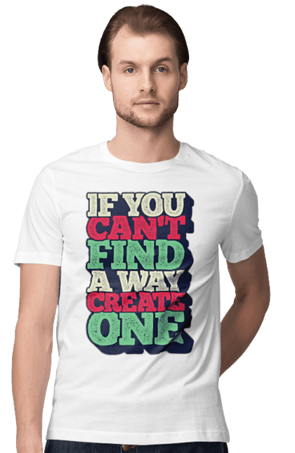 Футболка чоловіча з принтом "Якщо не можеш знайти спосіб, створи його". Боротьба, мотивація, спосіб, створення, успіх. KRUTO.  Магазин популярних футболок