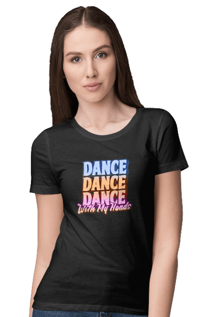 Футболка жіноча з принтом "Dande Dance Dance". Диско, дискотека, з текстом, танець, танці, танцівниця, танцпол, танцює, танцюрист, текст. futbolka.stylus.ua