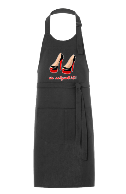 Фартух з принтом "На лабутеНАХ!". Гламур, гламурна, головний, група ленинград, дівчина, експонат, жарт, жінка, лабутени, ленинград, на лабутенах, пісня, прикол, стиль, угруповання ленинград, шнур, юмор, я головний експонат. 2070702