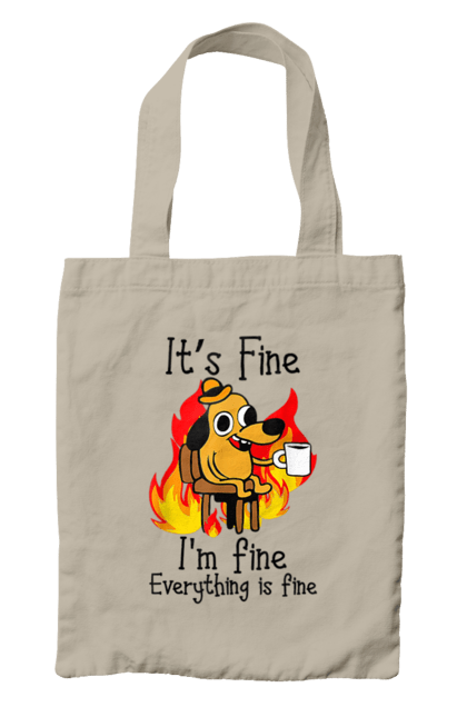 Bag with prints Everything Is Fine. Cute, dog, everything is fine, funny, happy, humor, humorous, mental health, okay, sarcasm. 2070702