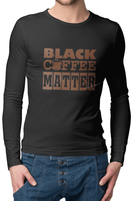 Чоловічій лонгслів з принтом "Чорна кава має значення". Кав ярня, кава, кавоманам, кофеїн, ранок, текст, цитати. futbolka.stylus.ua