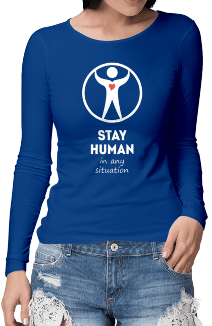 Жіночий лонгслів з принтом "Stay human in any situation". Вибір, відповідальність, людина, людяність, особистість, принцип, ситуація, совість, характер. KRUTO.  Магазин популярних футболок