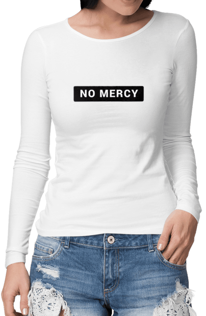 Жіночий лонгслів з принтом "No mercy". Mercy, no mercy, нет пощады. futbolka.stylus.ua