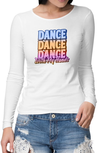 Жіночий лонгслів з принтом "Dande Dance Dance". Диско, дискотека, з текстом, танець, танці, танцівниця, танцпол, танцює, танцюрист, текст. futbolka.stylus.ua