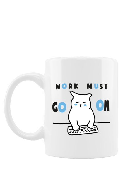 Mug with prints Work must go on. Cat, cats, work. 2070702