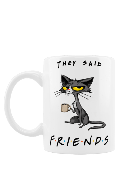 Чашка з принтом "Друзі казали вони". Відвали, друзі, йди нахуй, кіт з чашкою, не вчіть жити, пародія серіал, сам собі друг, самотність сука, серіал кіт. CustomPrint.market