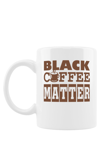 Чашка з принтом "Чорна кава має значення". Кав ярня, кава, кавоманам, кофеїн, ранок, текст, цитати. futbolka.stylus.ua