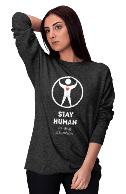 Світшот жіночий з принтом "Stay human in any situation". Вибір, відповідальність, людина, людяність, особистість, принцип, ситуація, совість, характер. KRUTO.  Магазин популярних футболок