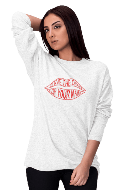 Women's sweatshirt with prints Save the drama for your mom. Drama, lips, rachel, rachel t shirt, series friends. CustomPrint.market