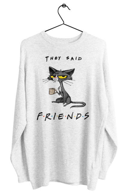 Світшот жіночий з принтом "Друзі казали вони". Відвали, друзі, йди нахуй, кіт з чашкою, не вчіть жити, пародія серіал, сам собі друг, самотність сука, серіал кіт. ART принт на футболках