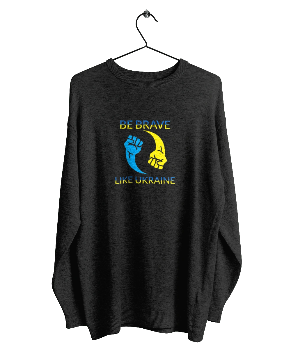 Be brave like Ukraine