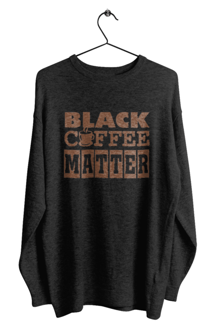 Світшот чоловічий з принтом "Чорна кава має значення". Кав ярня, кава, кавоманам, кофеїн, ранок, текст, цитати. futbolka.stylus.ua