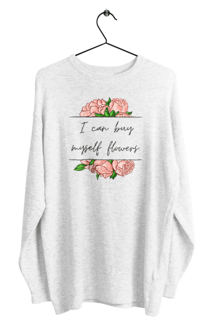 Світшот чоловічий з принтом "I can buy myself flowers". Жінка, квіти, напис, незалежна, піони, пісня, сильна, текст, фемінізм. futbolka.stylus.ua