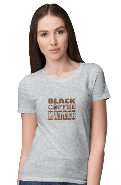 Футболка жіноча з принтом "Чорна кава має значення". Кав ярня, кава, кавоманам, кофеїн, ранок, текст, цитати. futbolka.stylus.ua