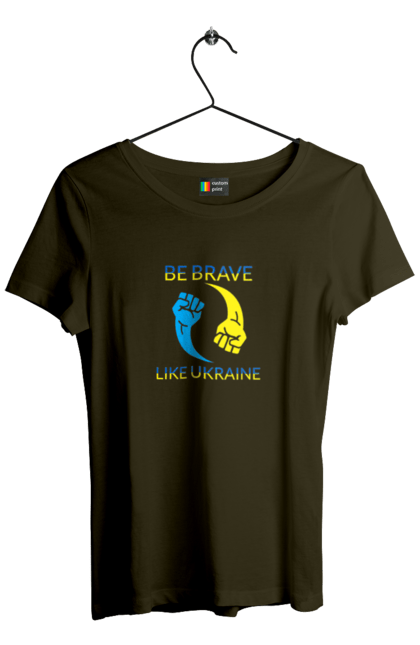 Women`s t-shirt with prints Be brave like Ukraine. Be brave, like ukraine. 2070702
