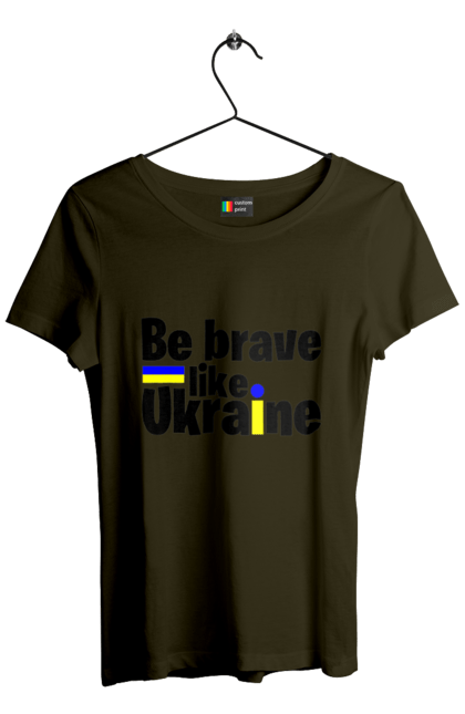 Women`s t-shirt with prints Brave like Ukraine. Brave, patriots, title, ukraine, war. 2070702