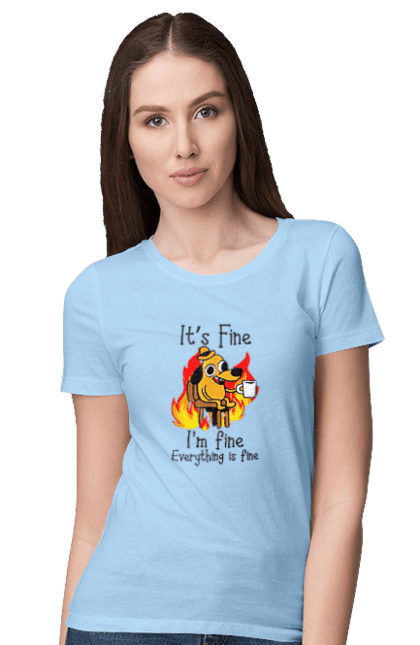 Women's t-shirt with prints Everything Is Fine. Cute, dog, everything is fine, funny, happy, humor, humorous, mental health, okay, sarcasm. 2070702