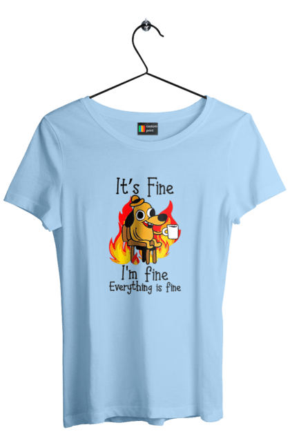 Women's t-shirt with prints Everything Is Fine. Cute, dog, everything is fine, funny, happy, humor, humorous, mental health, okay, sarcasm. 2070702