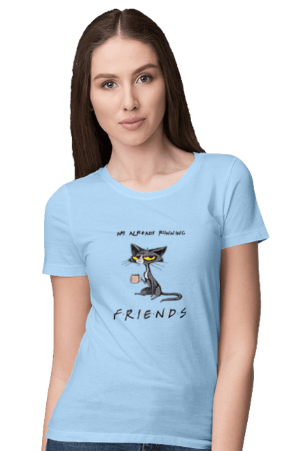 Women`s t-shirt with prints Friends, I`m running. Cat series, fall off, friend to himself, friends, go fuck yourself, i`m already running, loneliness bitch, parody series. 2070702