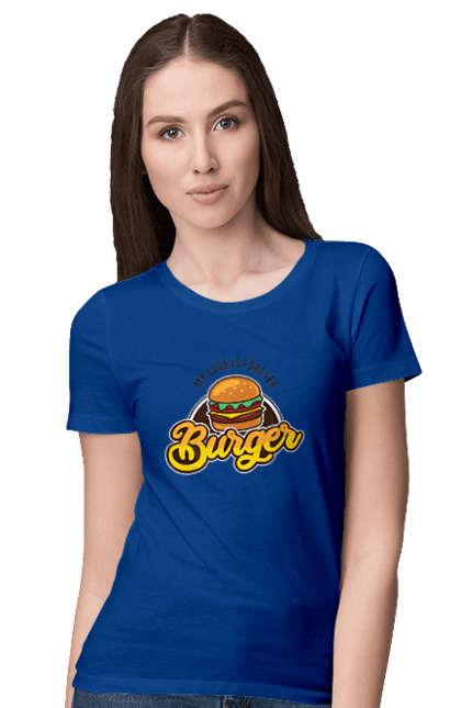 Футболка жіноча з принтом "Бургер моя любов назавжди". Бургер, гамбургер, їжа, обжора, смаколик, фастфуд, чизбургер. CustomPrint.market