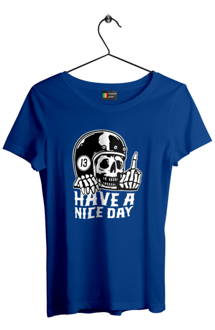 Women`s t-shirt with prints Have a nice day. Fak, have a, nice day, scull, thirteen, with a skull. 2070702
