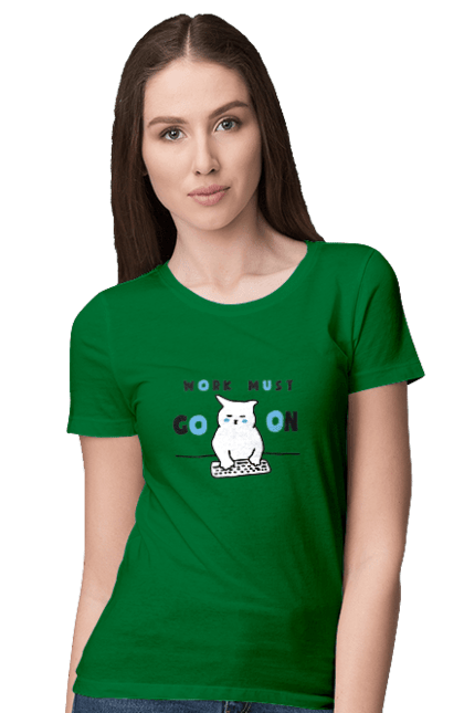 Women`s t-shirt with prints Work must go on. Cat, cats, work. 2070702