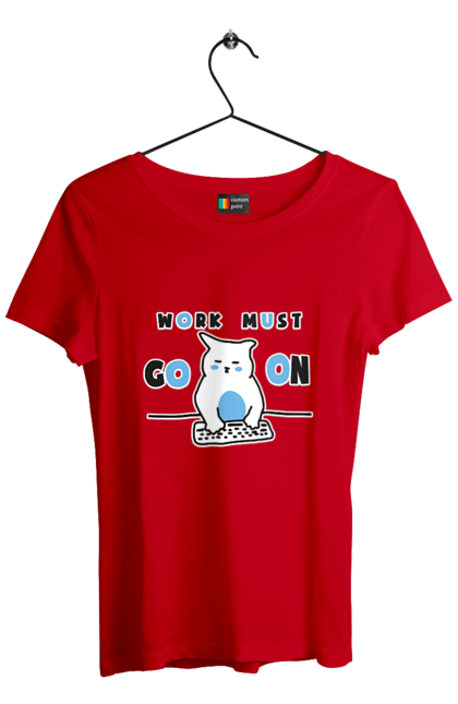 Women`s t-shirt with prints Work must go on. Cat, cats, work. 2070702