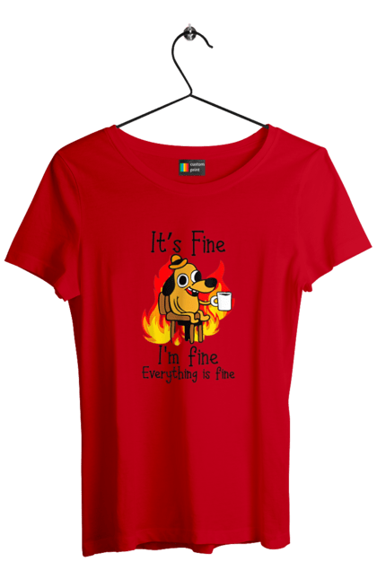 Women's t-shirt with prints Everything Is Fine. Cute, dog, everything is fine, funny, happy, humor, humorous, mental health, okay, sarcasm. 2070702