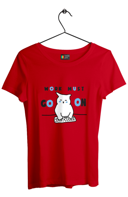 Women`s t-shirt with prints Work must go on. Cat, cats, work. 2070702
