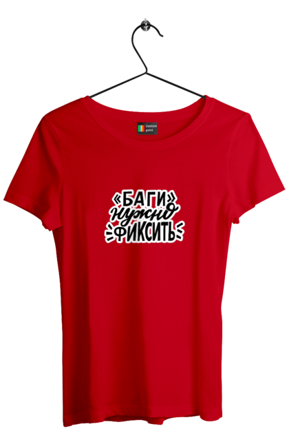 Women`s t-shirt with prints Bugs need to be fixed. Aitі, angular, c, code, css, html, humor, it, it specialist, javascript, jquery, koduvati, php, proger, programmer, programmers, python, react, svelt, type programmer, vue, you. 2070702