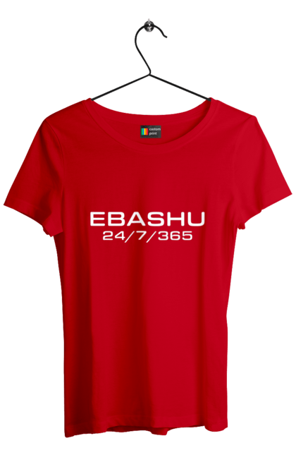 Women`s t-shirt with prints Ebashu. Ebash, ebashu, fuck, funny, humor, i`ll ebashu, joke, meme, work. 2070702