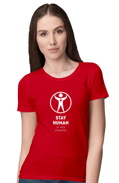 Футболка жіноча з принтом "Stay human in any situation". Вибір, відповідальність, людина, людяність, особистість, принцип, ситуація, совість, характер. KRUTO.  Магазин популярних футболок