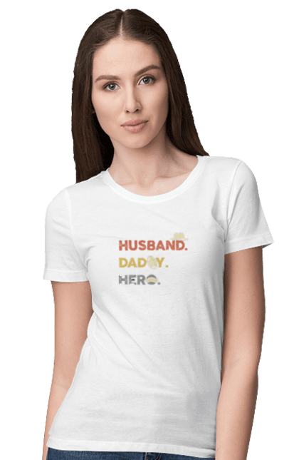Футболка жіноча з принтом "Чоловік. Папа. Герой.". Dad, daddy, батька, батько, батя, день, день батька, зять, коханий чоловік, мужик, папа, папулечка, подарунок, свято, улюблений, чоловік, яжбати. PrintMarket - інтернет-магазин одягу та аксесуарів з принтами плюс конструктор принтів - створи свій унікальний дизайн