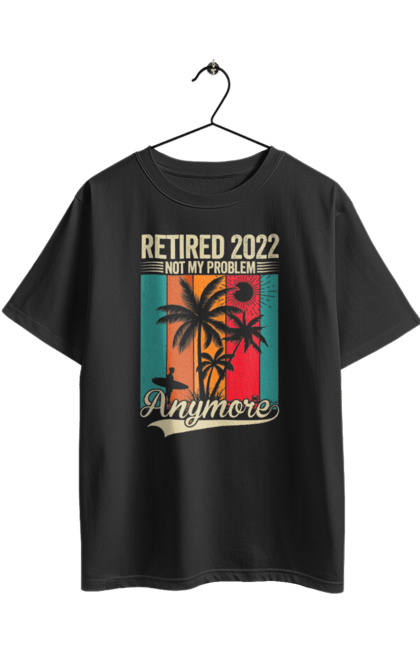 Футболка оверсайз з принтом "Це вже не моя проблема". Retired, відпочинок, відпустка, пальми, пенсія, розслаблення, свобода, сонце, стиль ретро. 2070702