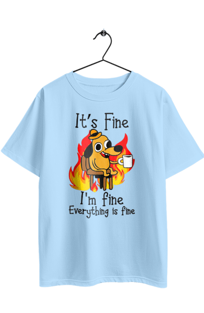Oversized t-shirt with prints Everything Is Fine. Cute, dog, everything is fine, funny, happy, humor, humorous, mental health, okay, sarcasm. 2070702