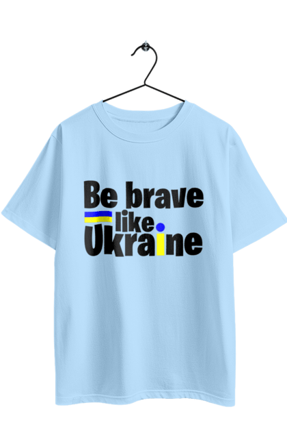 Oversized t-shirt with prints Brave like Ukraine. Brave, patriots, title, ukraine, war. 2070702