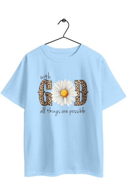 Oversized t-shirt with prints With God All Things Are Possible. Catholic, christian, christian faith, christianity, faith, god, inspirational, religious, sunflower. 2070702