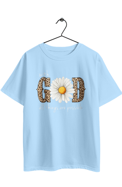 Oversized t-shirt with prints With God All Things Are Possible. Catholic, christian, christian faith, christianity, faith, god, inspirational, religious, sunflower. 2070702