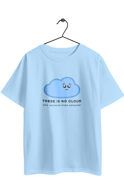 Футболка оверсайз з принтом "There is no cloud програмістам, девопсам". Computer, devops, ios, it, programmer, ай ті, айтішник, девопс, програміст, розробник, сховище, хмара, чоловікові, ютер. 2070702
