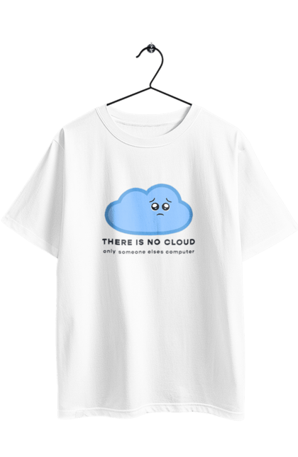 Футболка оверсайз з принтом "There is no cloud програмістам, девопсам". Computer, devops, ios, it, programmer, ай ті, айтішник, девопс, програміст, розробник, сховище, хмара, чоловікові, ютер. 2070702