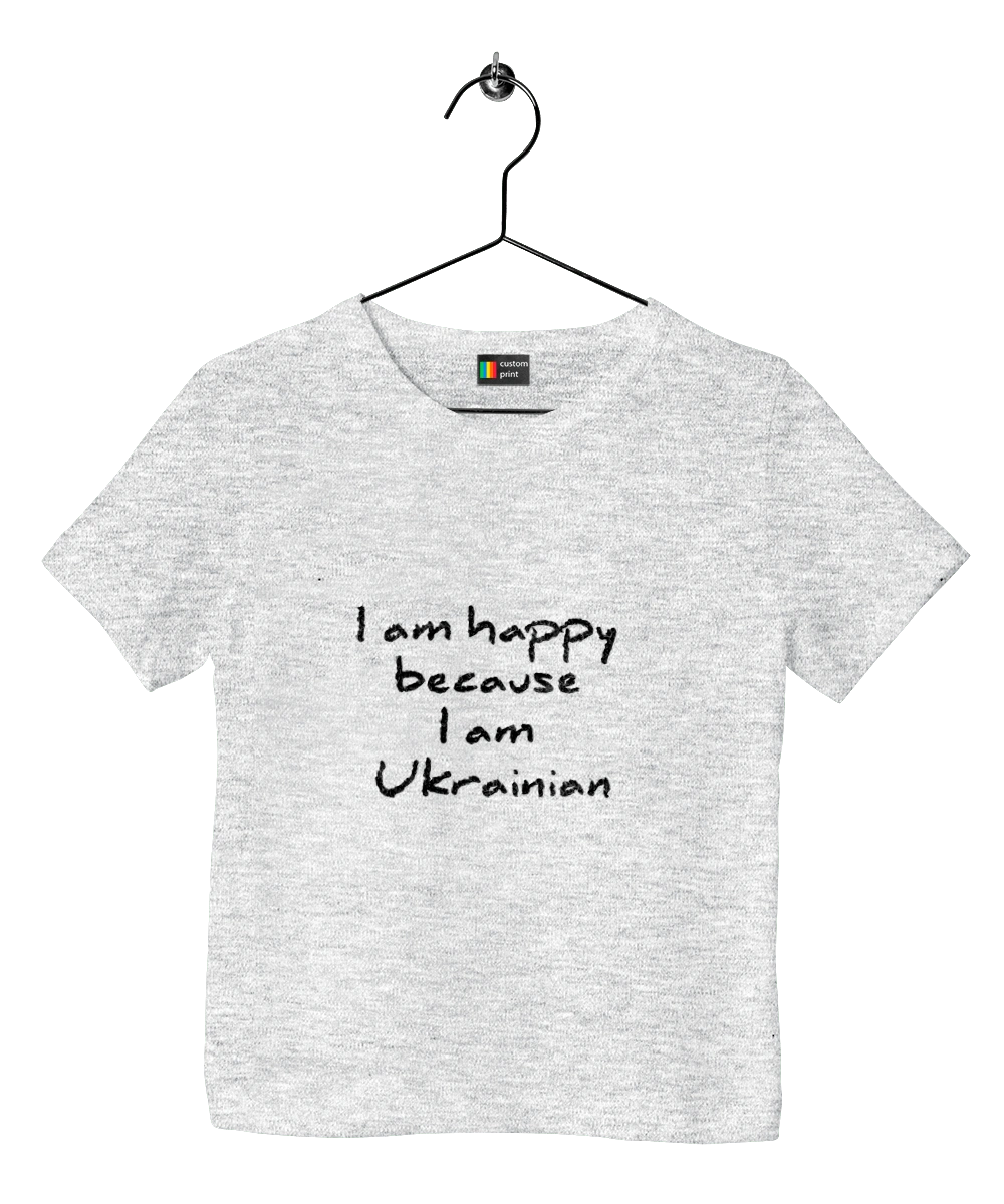 I am happy because I am Ukrainian